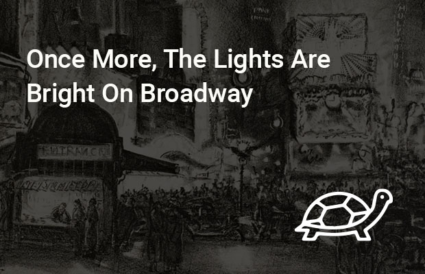 Once More, The Lights Are Bright On Broadway