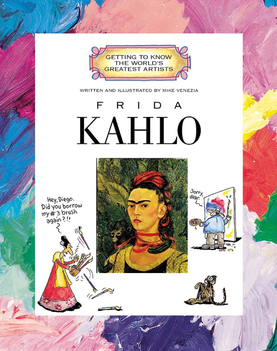 Book cover of Mike Venezia's World's Greatest Artists: Friday Kahlo